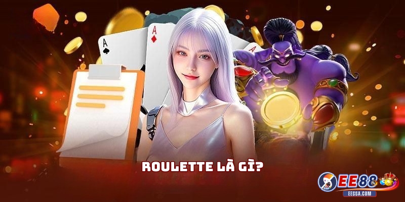 Cách Chơi Roulette - Hướng Dẫn Chi Tiết Cho Người Mới 1 Roulette là gì?