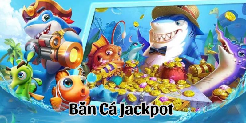 bắn cá jackbot