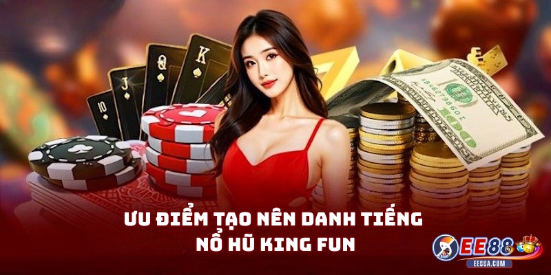 Nổ Hũ King fun - Trải nghiệm giải trí trong từng khoảnh khắc 2 Ưu điểm tạo nên danh tiếng Nổ Hũ King fun