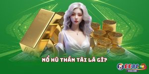 Nổ Hũ Thần Tài là gì?