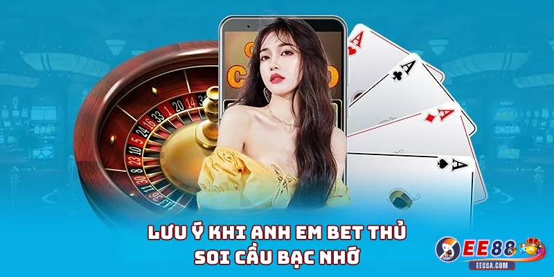 Soi cầu bạc nhớ - Phương pháp đánh lô đề chính xác nhất 3 Lưu ý khi anh em bet thủ soi cầu bạc nhớ