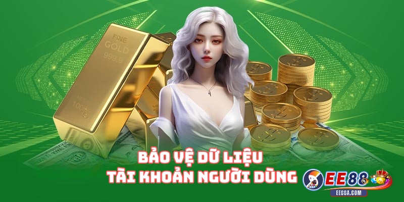 Chính Sách Bảo Mật EE88 - Bảo Vệ Thông Tin Người Dùng 2 Bảo Vệ Dữ Liệu Tài Khoản Người Dùng
