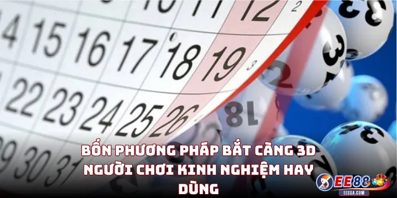 Bốn Phương Pháp Bắt Càng 3D Người Chơi Kinh Nghiệm Hay Dùng